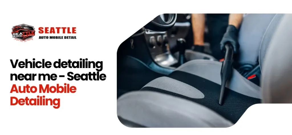 Vehicle Detailing Near Me
