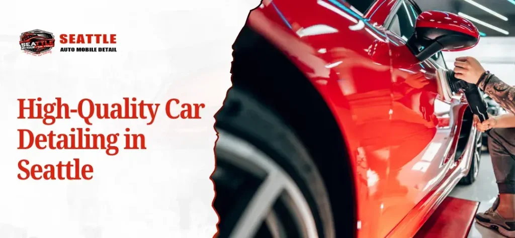 High-Quality Car Detailing in Seattle