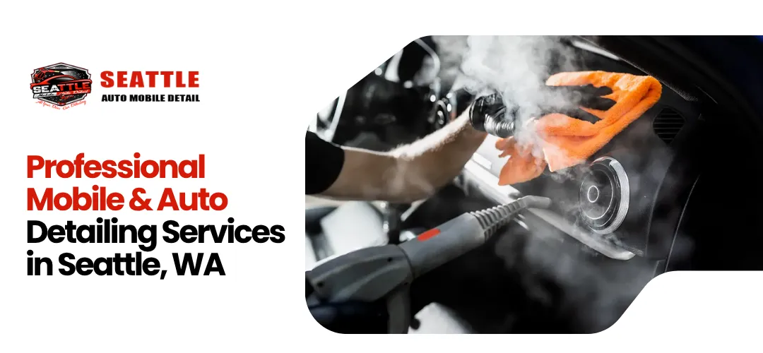 Professional Mobile & Auto Detailing Services in Seattle, WA