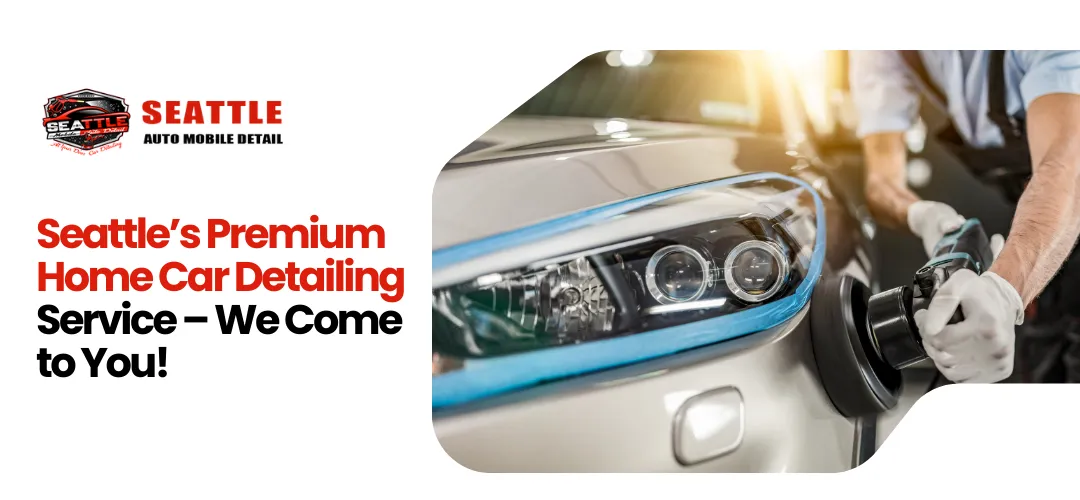 Find the Best Car Auto Detailing Near Me in Seattle & Bellevue