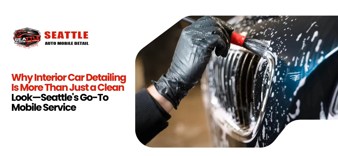 Why Interior Car Detailing Is More Than Just a Clean Look