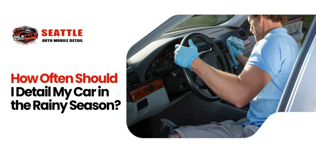regular car detailing schedule in Seattle
