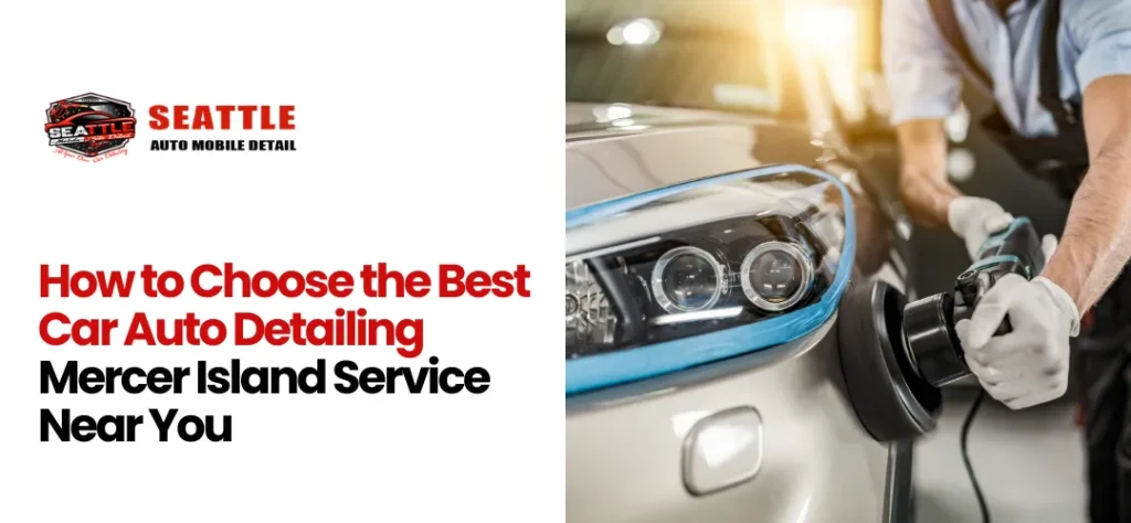 car auto detailing Mercer Island