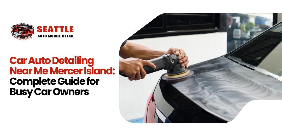 Car Auto Detailing Near Me Mercer Island
